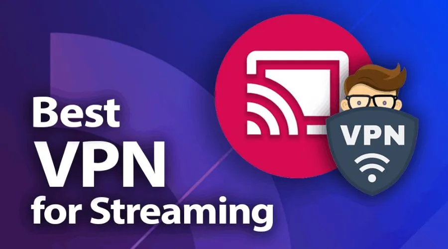 Best VPN For Streaming